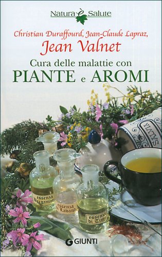 Cura delle malattie con piante e aromi Cura delle malattie con piante e aromi