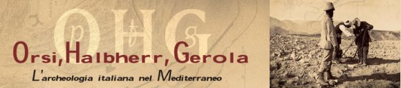 Orsi, Halbherr, Gerola. L'archeologia italiana nel Mediterraneo